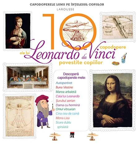 10 capodopere ale lui Leonardo da Vinci povestite copiilor (Larousse)