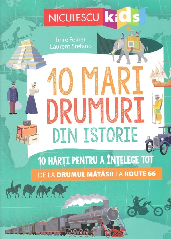 10 mari drumuri din istorie - Imre Feiner, Laurent Stefano
