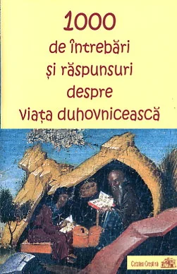 1000 de intrebari si raspunsuri despre viata duhovniceasca