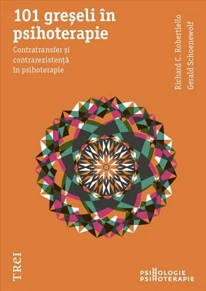 101 greseli in psihoterapie - Richard C. Robertiello, Gerald Schoenewolf