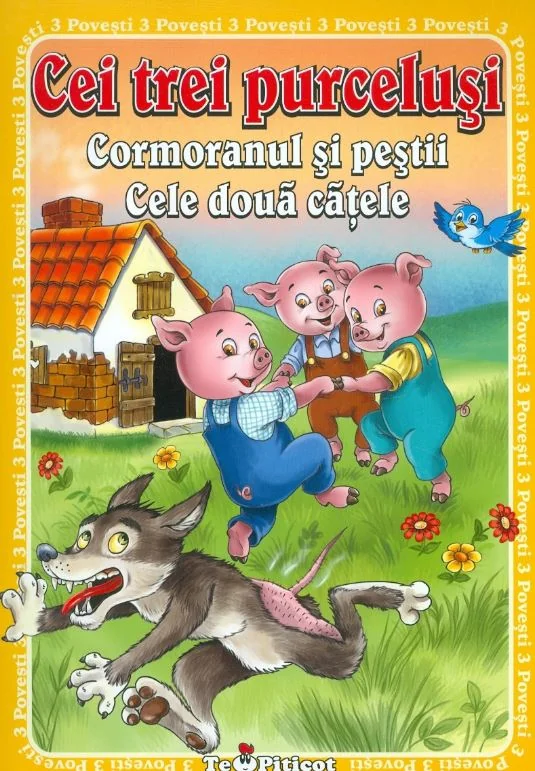 3 Povesti: Cei trei purcelusi. Cormoranul si pestii. Cele doua catele