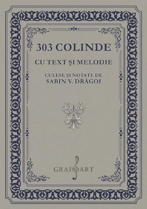 303 colinde cu text si melodie culese si notate de Sabin V. Dragoi