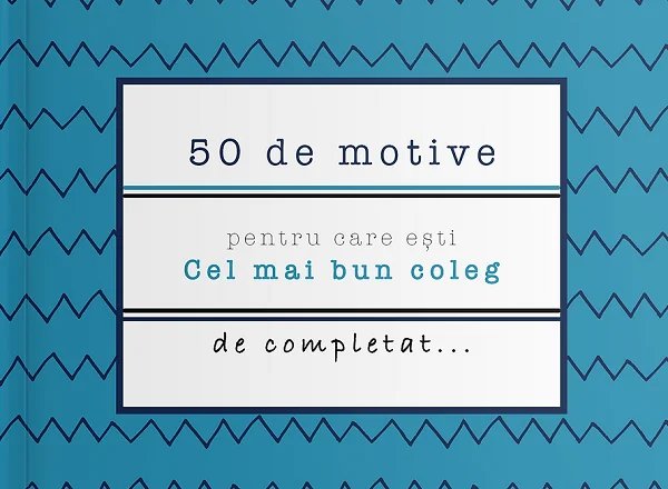 50 de motive pentru care esti: Cel mai bun coleg