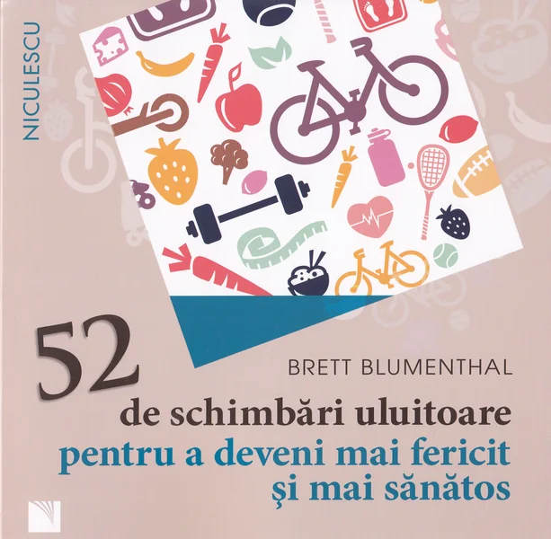 52 de schimbari uluitoare pentru a deveni mai fericit si mai sanatos