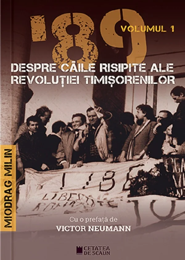 '89 despre caile risipite ale revolutiei timisorenilor Vol.1