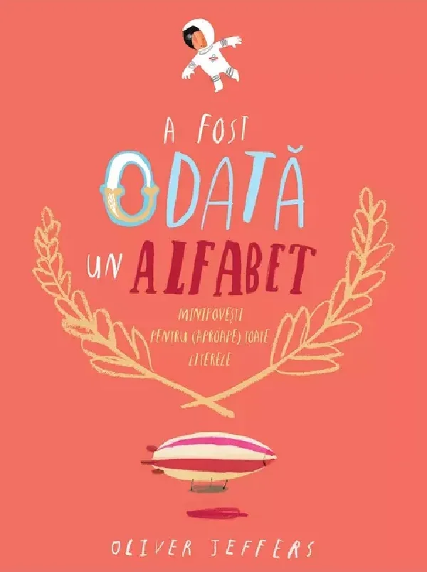 A fost odata un alfabet. Minipovesti pentru (aproape) toate literele