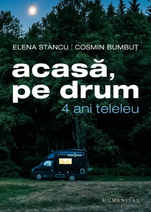 Acasa, pe drum. 4 ani teleleu - Elena Stancu, Cosmin Bumbut