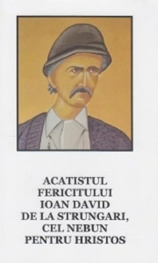 Acatistul fericitului Ioan David de la Strungari, cel nebun pentru Hristos