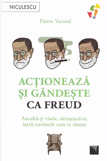 Actioneaza si gandeste ca Freud