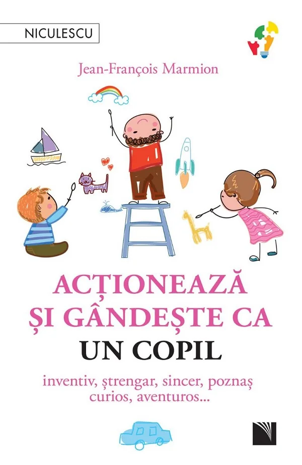 Actioneaza si gandeste ca un copil - Jean-Francois Marmion
