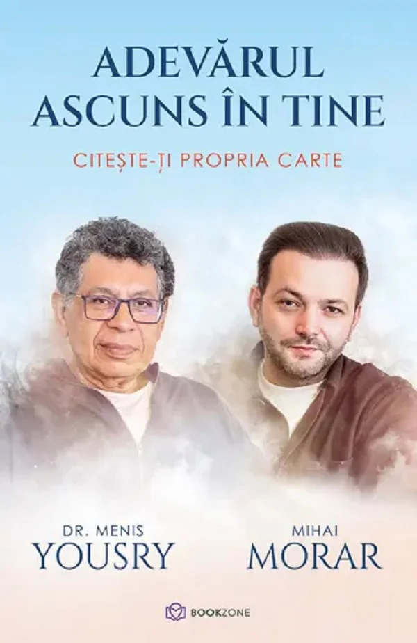 Adevarul ascuns in tine. Citeste-ti propria carte - Menis Yousry, Mihai Morar