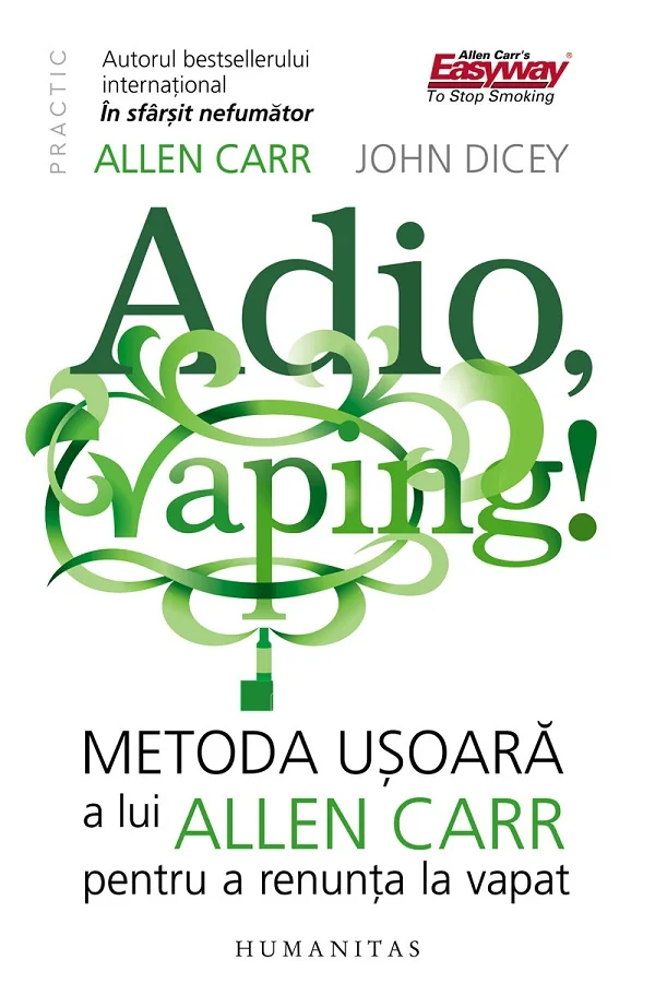 Adio, vaping! Metoda usoara a lui Allen Carr pentru a renunta la vapat - Allen Carr, John Dicey