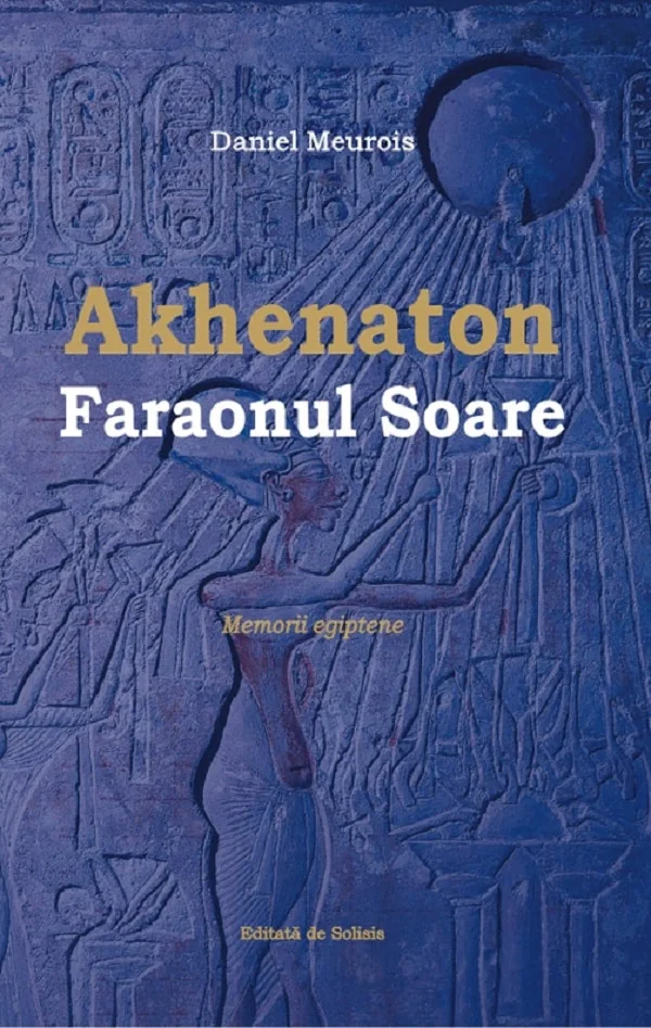 Akhenaton Faraonul Soare
