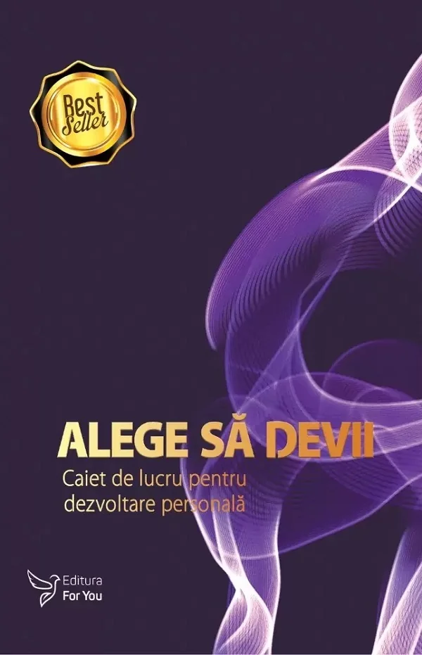 Alege sa devii - Caiet de lucru pentru dezvoltare personala