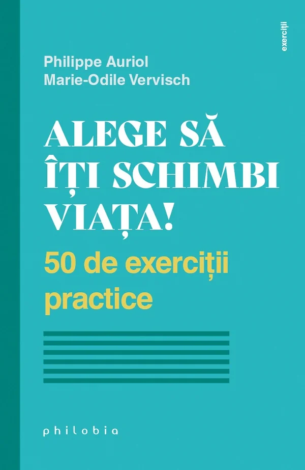 Alege sa iti schimbi viata! - Philippe Auriol, Marie-Odile Vervisch