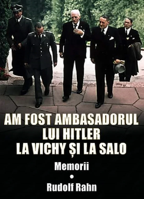 Am fost ambasadorul lui Hitler la Vichy si la Salo