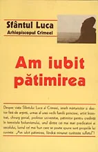 Am iubit patimirea - Sfantul Luca