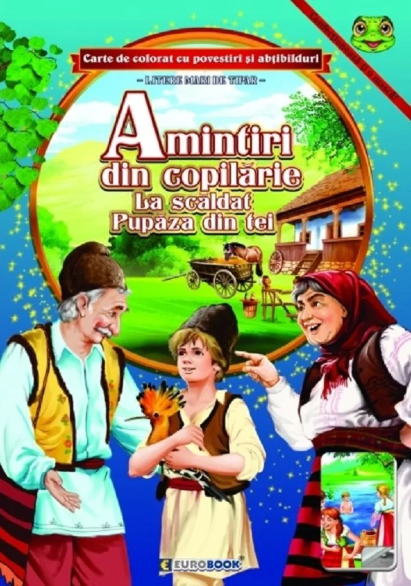Amintiri din copilarie: La scaldat. Pupaza din tei. Carte de colorat cu povestiri si abtibilduri