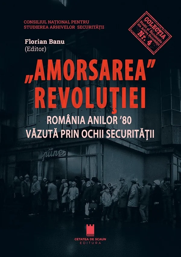 Amorsarea Revolutiei. Romania anilor '80 vazuta prin ochii Securitatii