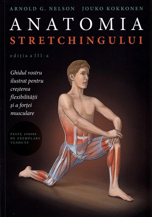 Anatomia stretchingului - Arnold G. Nelson, Jouko Kokkonen