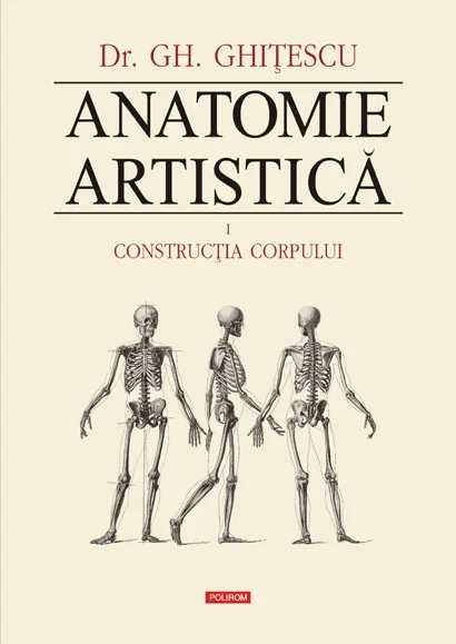 Anatomie Artistica Vol.1: Contructia corpului