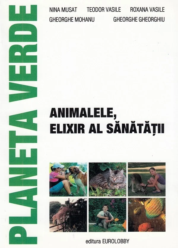 Animalele, elixir al sanatatii - Nina Musat, Teodor Vasile, Roxana Vasile, Gheorghe Mohanu, Gheorghe Gheorghiu