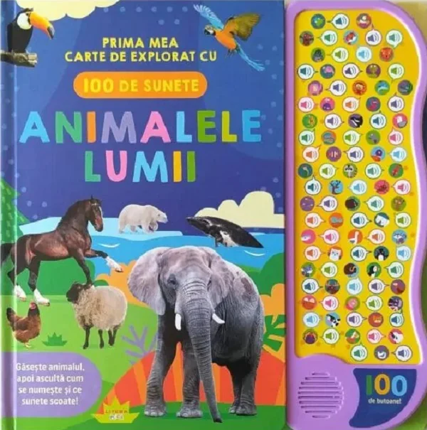 Animalele lumii. Prima mea carte de explorat cu 100 de sunete