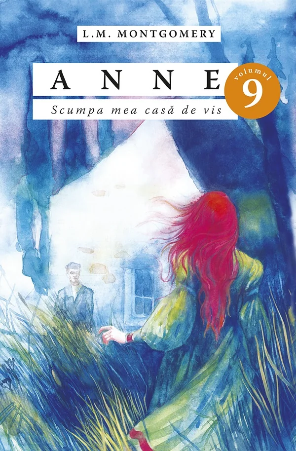 Anne. Scumpa mea casa de vis Vol.9 - L.M. Montgomery