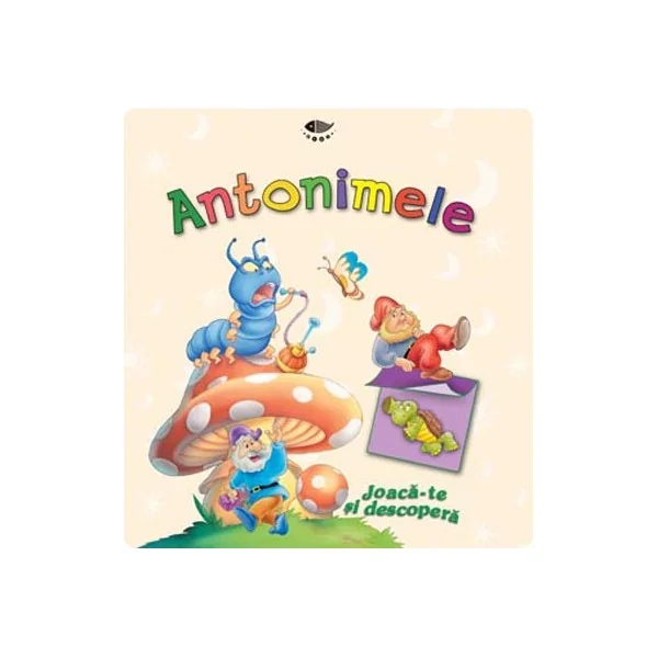 Antonimele - Joaca-te si descopera