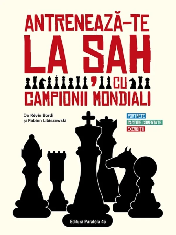 Antreneaza-te la sah cu campionii mondiali - Kevin Bordi, Fabien Libiszewski