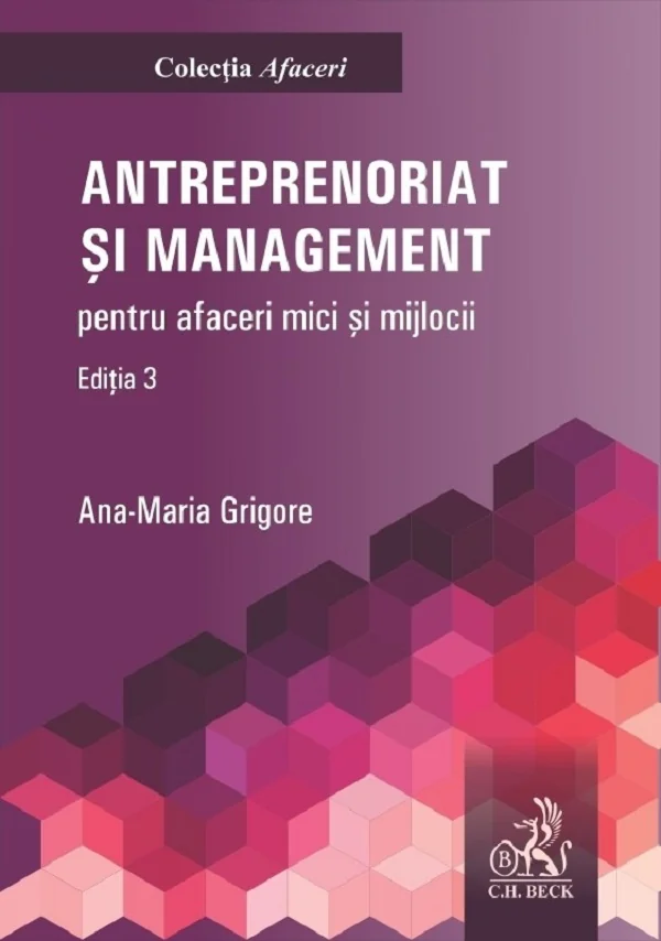Antreprenoriat si management pentru afaceri mici si mijlocii Ed.3 - Ana-Maria Grigore