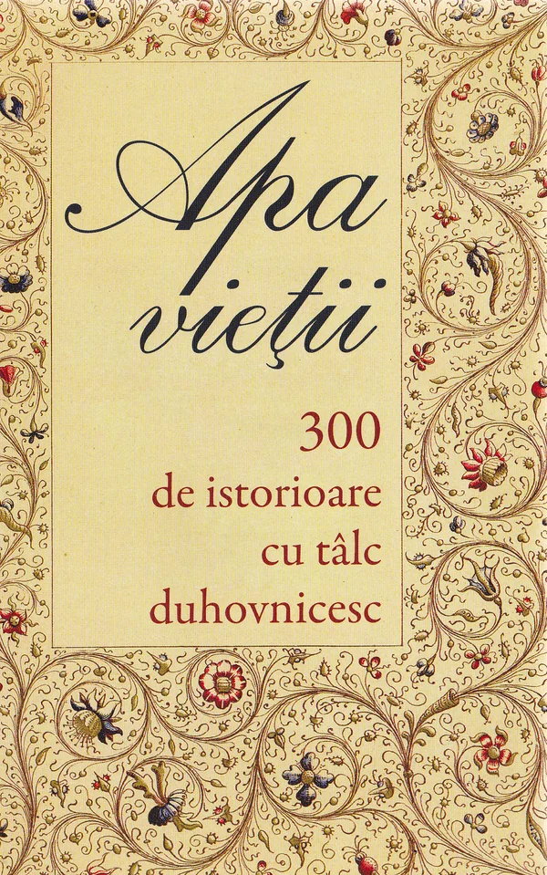 Apa vietii. 300 de istorioare cu talc duhovnicesc