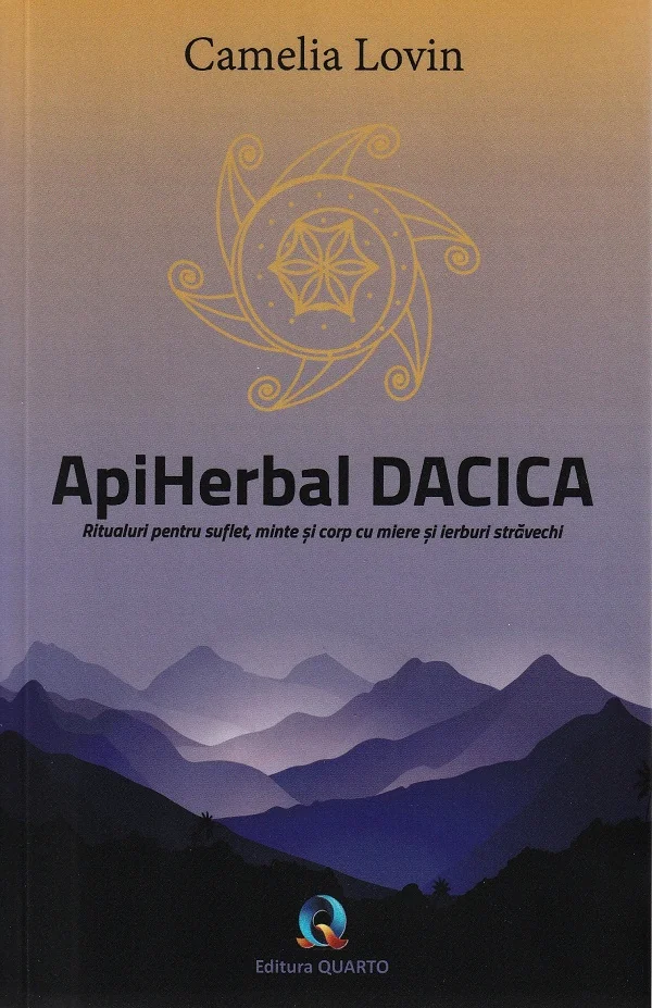 ApiHerbal Dacica. Ritualuri pentru suflet, minte si corp cu miere si ierburi stravechi