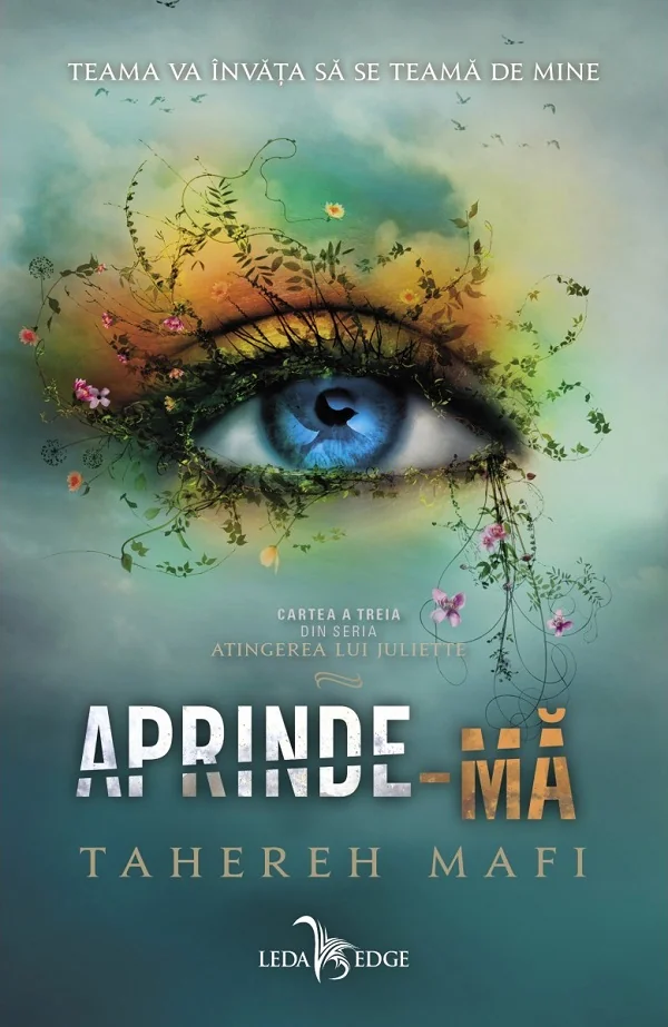 Aprinde-ma. Seria Atingerea lui Juliette Vol.3