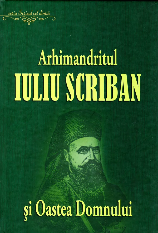 Arhimandritul Iuliu Scriban si Oastea Domnului