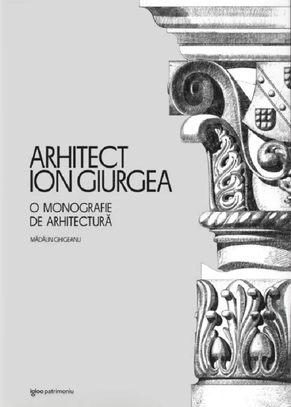 Arhitect Ion Giurgea. O monografie de arhitectura