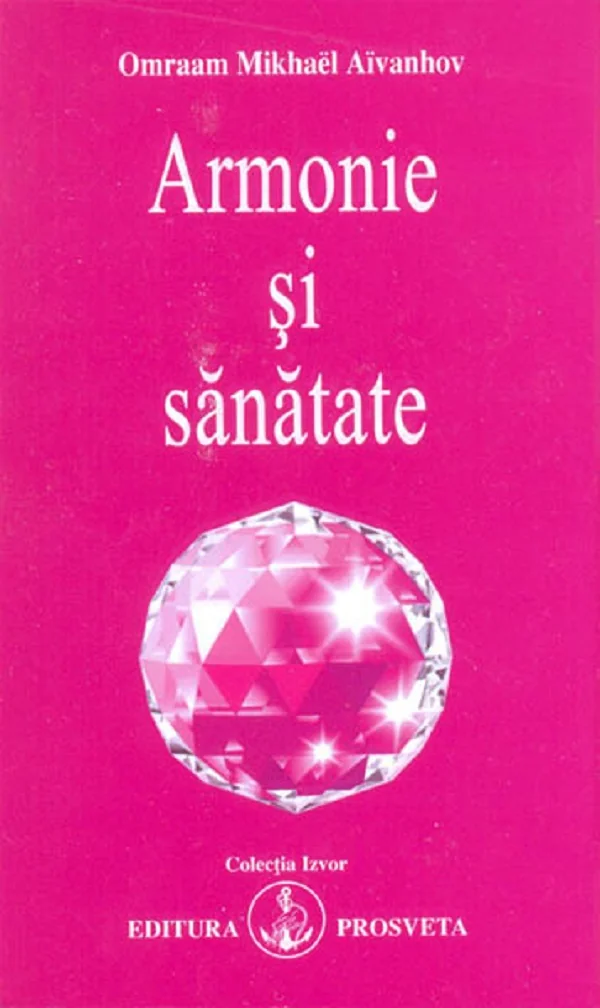 Armonie si sanatate - Omraam Mikhael Aivanhov