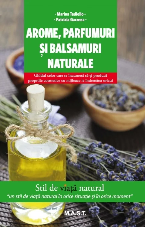 Arome, parfumuri si balsamuri naturale - Marina Tadiello