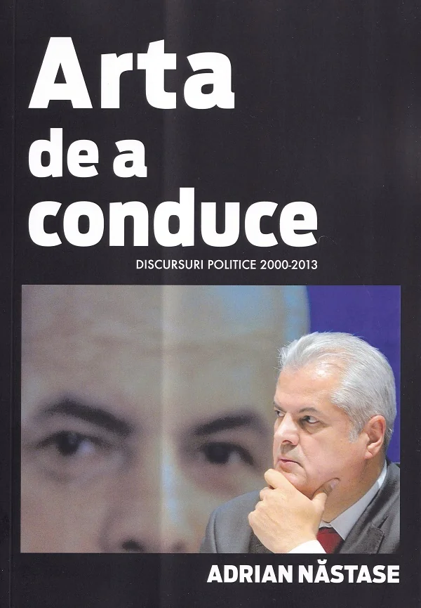 Arta de a conduce. Discursuri politice 2000-2013