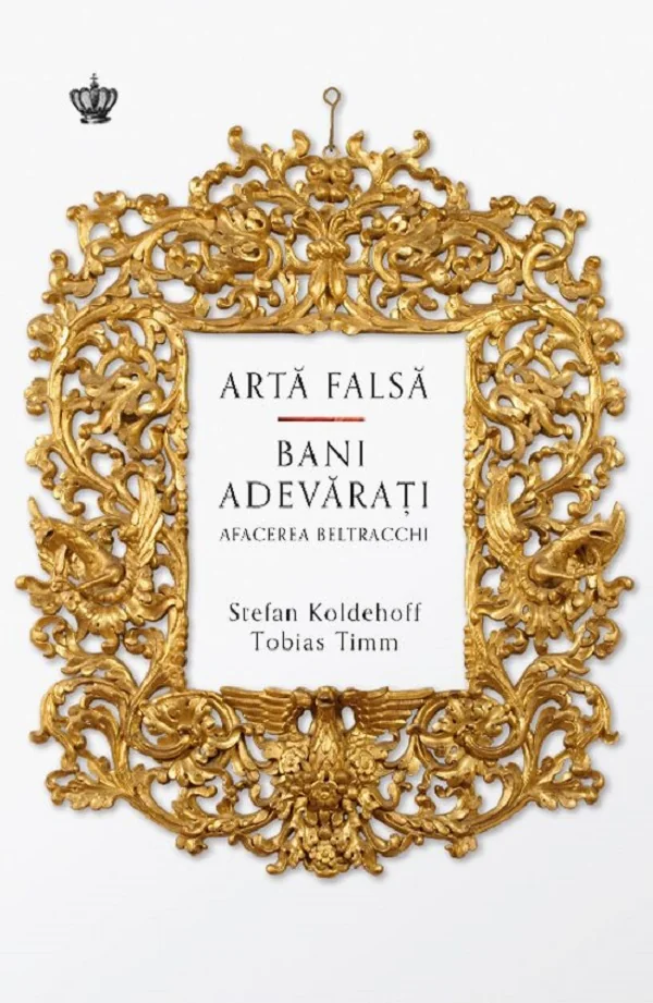 Arta falsa. Bani adevarati. Afacerea Beltracchi