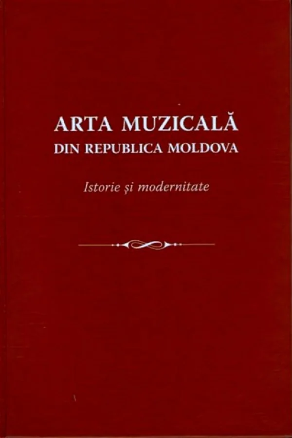 Arta muzicala din Republica Moldova. Istorie si modernitate