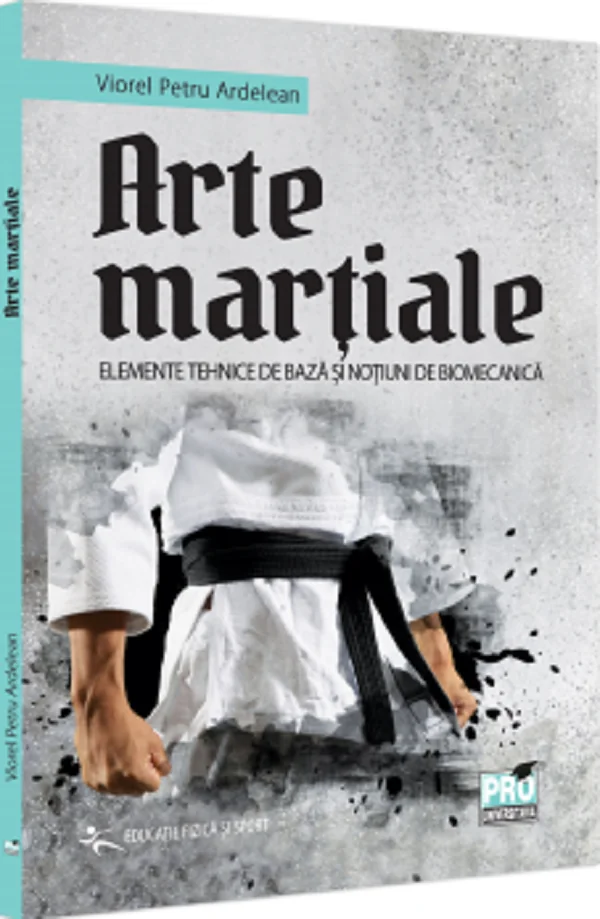 Arte martiale. Elemente tehnice de baza si notiuni de biomecanica - Viorel Petru Ardelean
