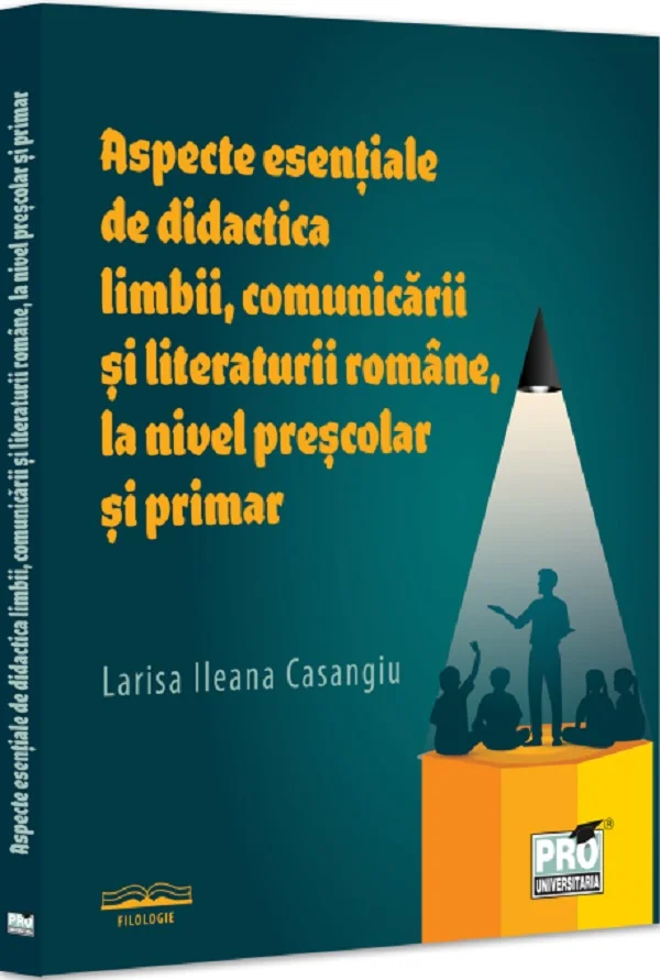 Aspecte esentiale de didactica limbii, comunicarii literaturii romane, la nivel prescolar si primar