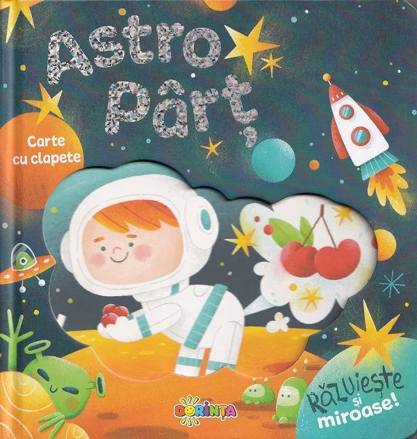 Astro Part. Carte cu clapete. Razuieste si miroase!