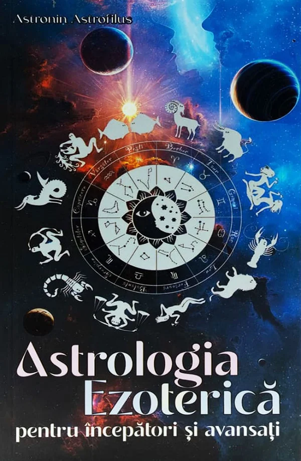 Astrologia ezoterica pentru incepatori si avansati