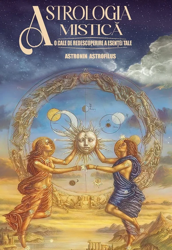 Astrologia mistica. O cale de redescoperire a esentei tale