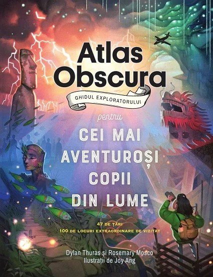Atlas obscura. Ghidul exploratorului pentru cei mai aventurosi copii din lume - Dylan Thuras