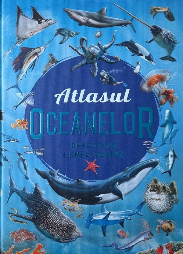Atlasul oceanelor. Descopera lumea marina
