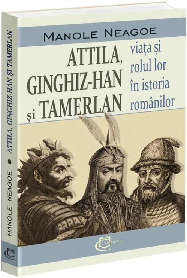 Attila, Ginghis-Han si Tamerlan: viata si rolul lor in istoria romanilor