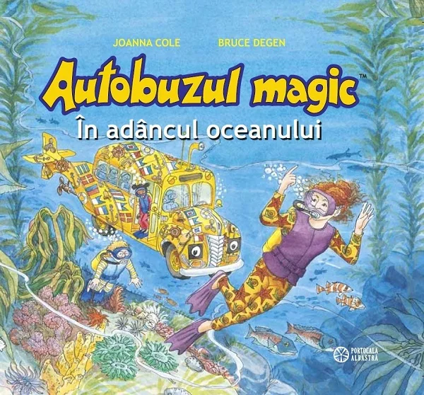 Autobuzul magic. In adancul oceanului - Joanna Cole, Bruce Degen